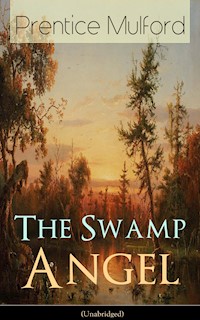The Swamp Angel (Unabridged) - Prentice Mulford - ebook