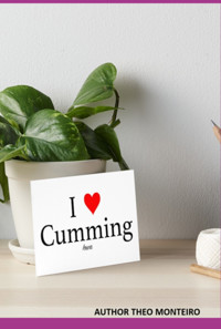 I Love Cumming - Theobaldo Veira Monteiro - ebook