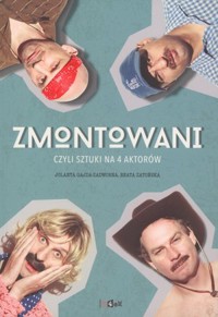 Zmontowani czyli sztuki na 4 aktorów - Jolanta Gajda-Zadworna, Beata Zatońska - książka