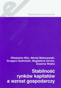 Stabilność rynków kapitałów a wzrost gospodarczy - Milo Władysław, Malaczewski Maciej, Szafrański Grzegorz - książka