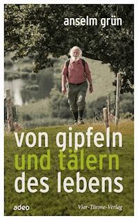Von Gipfeln und Tälern des Lebens - Grun Anselm - ebook