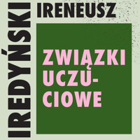 Związki uczuciowe - Ireneusz Iredyński - ebook + audiobook