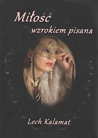 Miłość wzrokiem pisana - Kalamat Lech - ebook + książka