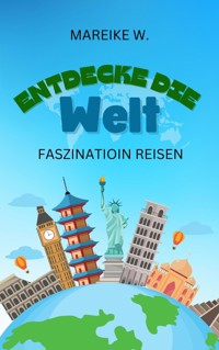 Entdecke die Welt - Mareike W. - ebook