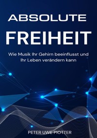 Absolute Freiheit - Peter Uwe Piotter - ebook