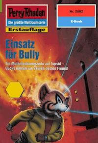 Perry Rhodan 2002: Einsatz für Bully - Arndt Ellmer - ebook