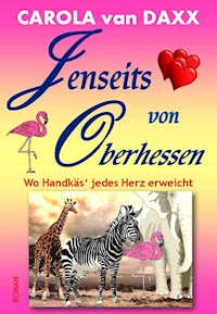Jenseits von Oberhessen - Carola van Daxx - ebook