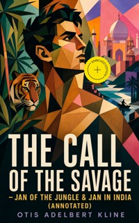 THE CALL OF THE SAVAGE – Jan of the Jungle & Jan in India (Annotated) - Otis Adelbert Kline - ebook