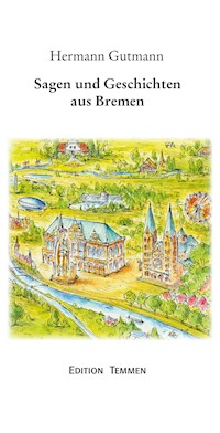 Sagen und Geschichten aus Bremen - Hermann Gutmann - ebook