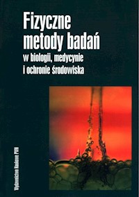 Fizyczne metody badań w biologii, medycynie i ochronie środowiska -  - książka