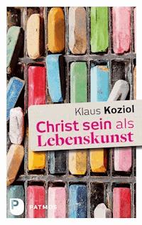 Christ sein als Lebenskunst - Klaus Koziol - ebook