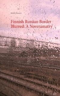 Finnish Russian Border Blurred: A Noveramatry - Mehdi Ghasemi - ebook