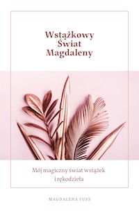 Wstążkowy świat Magdaleny - Magdalena Fuss - ebook