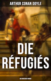Die Réfugiés (Historischer Roman) - Arthur Conan Doyle - ebook
