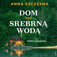 Dom nad srebrną wodą - Anna Szczęsna - ebook + audiobook + książka