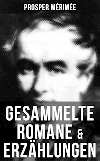 Gesammelte Romane & Erzählungen von Prosper Mérimée - Prosper Mérimée - ebook