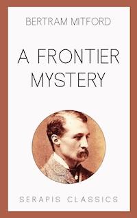 A Frontier Mystery - Bertram Mitford - ebook