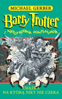 Barry Trotter i niepotrzebna kontynuacja - Gerber Michael - ebook