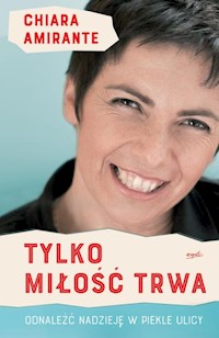 Tylko miłość trwa - Amirante Chiara - książka