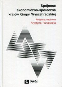 Spójność ekonomiczno-społeczna krajów Grupy Wyszechradzkiej - Krystyna Przybylska - książka