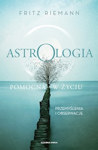 Astrologia pomocna w życiu. Przemyślenia i obserwacje - Fritz Riemann - ebook
