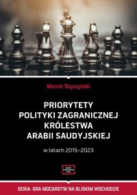 Priorytety polityki zagranicznej Królestwa Arabii Saudyjskiej - Styszyński Marcin - książka
