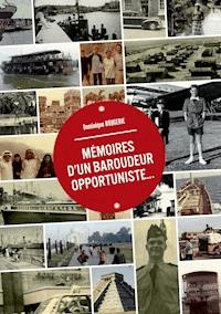 Mémoires d'un baroudeur opportuniste... - Dominique Bougerie - ebook
