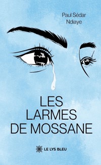 Les larmes de Mossane - Paul Sédar Ndiaye - ebook
