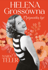 Helena Grossówna. Optymistką być - Marek Teler - książka
