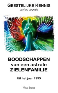Boodschappen van een astrale zielenfamilie - Mike Brand - ebook