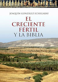 El Creciente Fértil y la Biblia - Joaquín González Echegaray - ebook