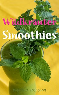 Wildkräuter-Smoothies - Nadeshda Roseboom - ebook