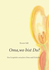 Oma, wo bist Du? - Renate Sell - ebook