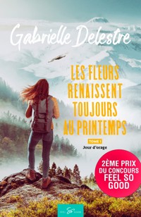 Les fleurs renaissent toujours au printemps - Tome 1 - Gabrielle Delestre - ebook