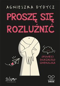Proszę się rozluźnić. Opowieści dojrzałego ginekologa - Agnieszka Dydycz - ebook