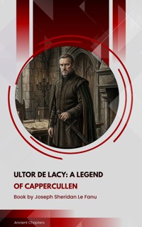 Ultor De Lacy: A Legend of Cappercullen - Joseph Sheridan Le.Fanu - ebook