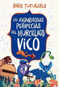 Las asombrosas peripecias del murciélago Vico - Radu Tuculescu - ebook
