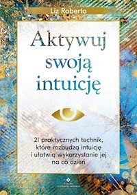 Aktywuj swoją intuicję - Liz Roberta - książka