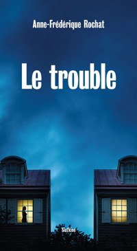 Le trouble - Anne-Frédérique Rochat - ebook