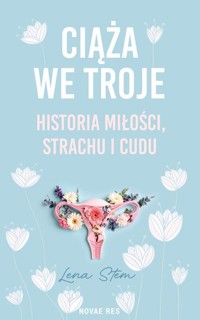 Ciąża we troje. Historia miłości, strachu i cudu - Stem Lena - książka