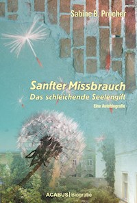 Sanfter Missbrauch. Das schleichende Seelengift - Sabine B. Procher - ebook