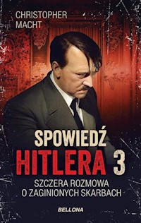 Spowiedź Hitlera 3 Szczera rozmowa o zaginionych skarbach - Christopher Macht - książka
