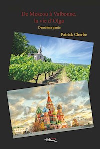 De Moscou à Valbonne, la vie d'Olga - tome 2 - Patrick Cherbé - ebook