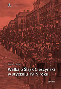 Walka o Śląsk Cieszyński w styczniu 1919 roku - Przybylski Adam - książka