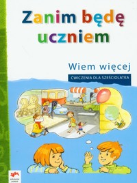 Zanim będę uczniem Wiem więcej Ćwiczenia dla sześciolatka Wychowanie przedszkolne - Korsak Magdalena - książka