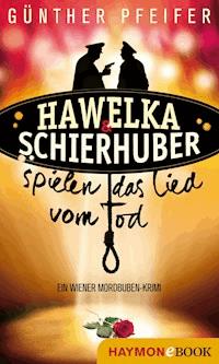 Hawelka & Schierhuber spielen das Lied vom Tod - Günther Pfeifer - ebook