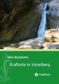 Kraftorte in Vorarlberg - Elke Burtscher - ebook