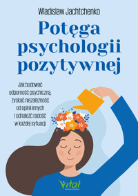 Potęga psychologii pozytywnej - Jachtchenko Wladislaw - ebook + książka