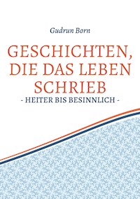 Geschichten, die das leben schrieb - Gudrun Born - ebook