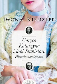 Caryca Katarzyna i król Stanisław - Kienzler  Iwona - książka